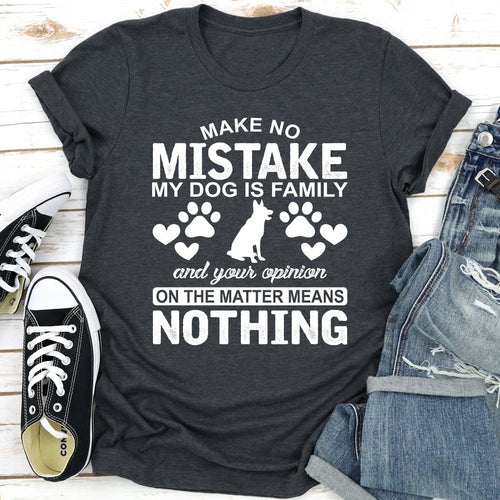 Make No Mistake My Dog Is Family