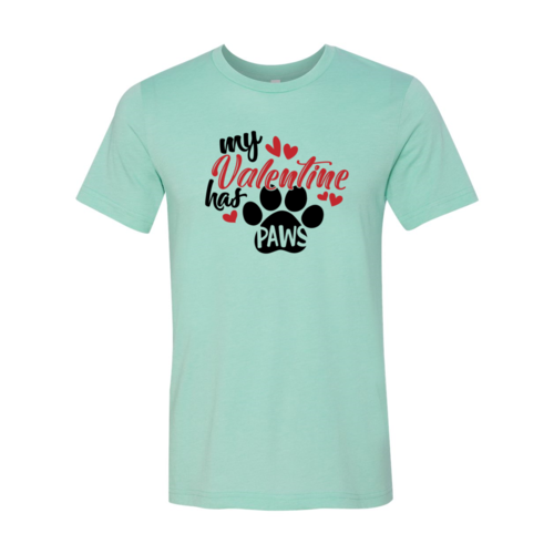 My Valentine Has Paws Shirt