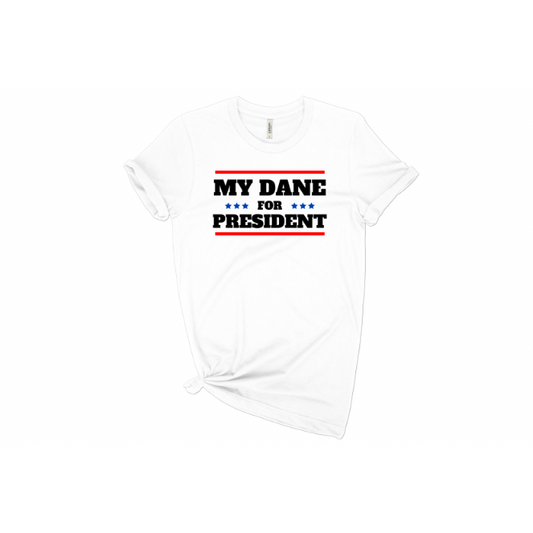 Dane For President Shirt