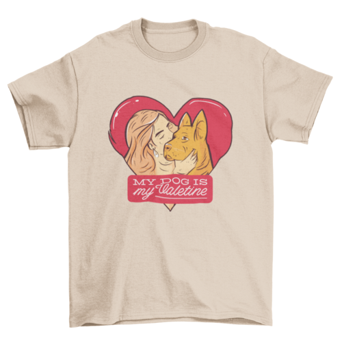 My dog is my Valentine t-shirt